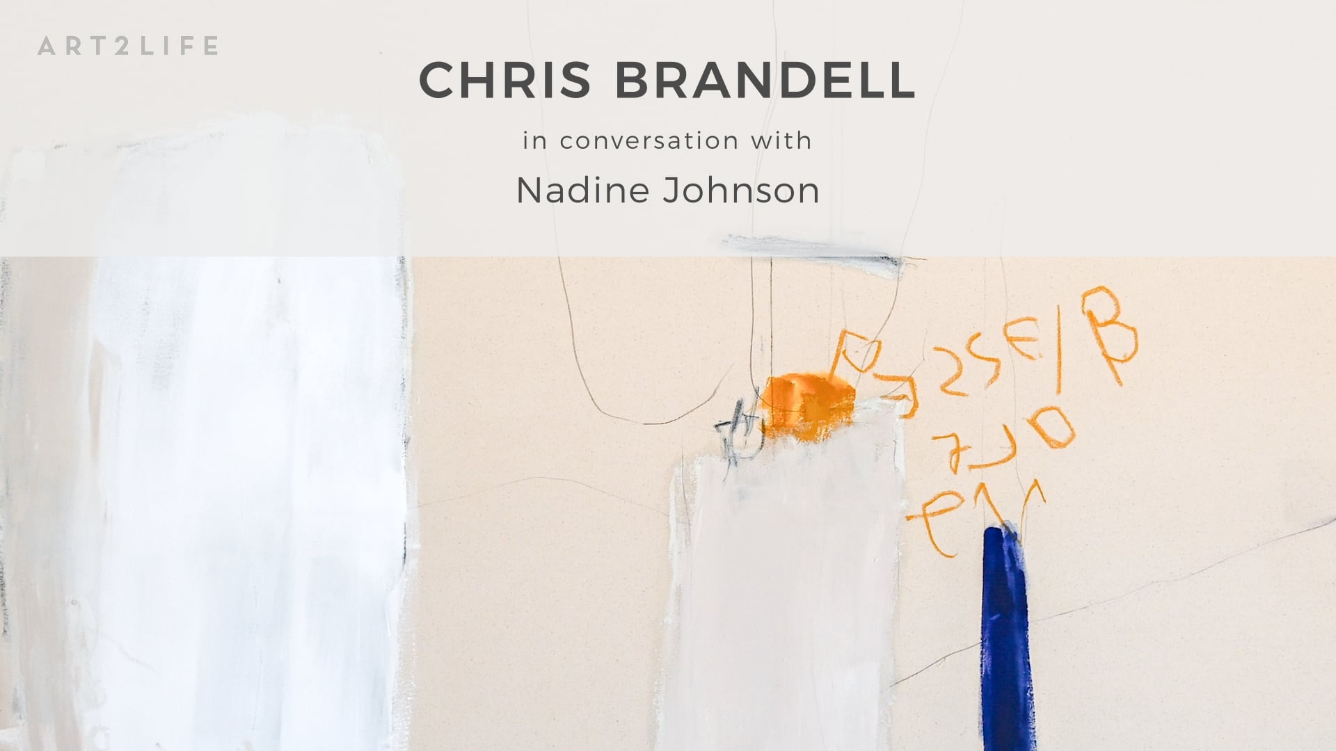 Banner for Art2Life featuring CHRIS BRANDELL in conversation with Nadine Johnson over an abstract painting background.